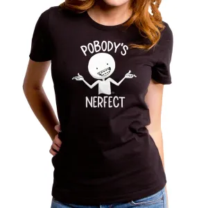 Pobody's Nerfect Women's T-Shirt